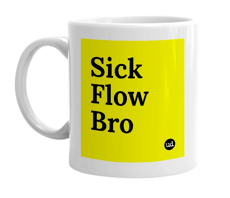 White mug with 'Sick Flow Bro' in bold black letters