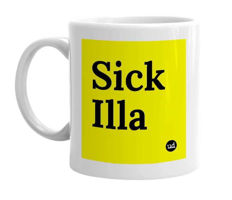 White mug with 'Sick Illa' in bold black letters