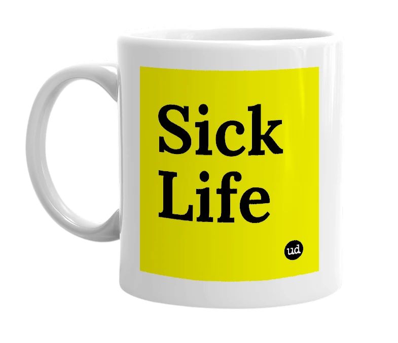 White mug with 'Sick Life' in bold black letters