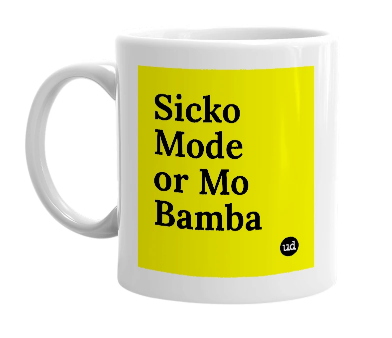 White mug with 'Sicko Mode or Mo Bamba' in bold black letters