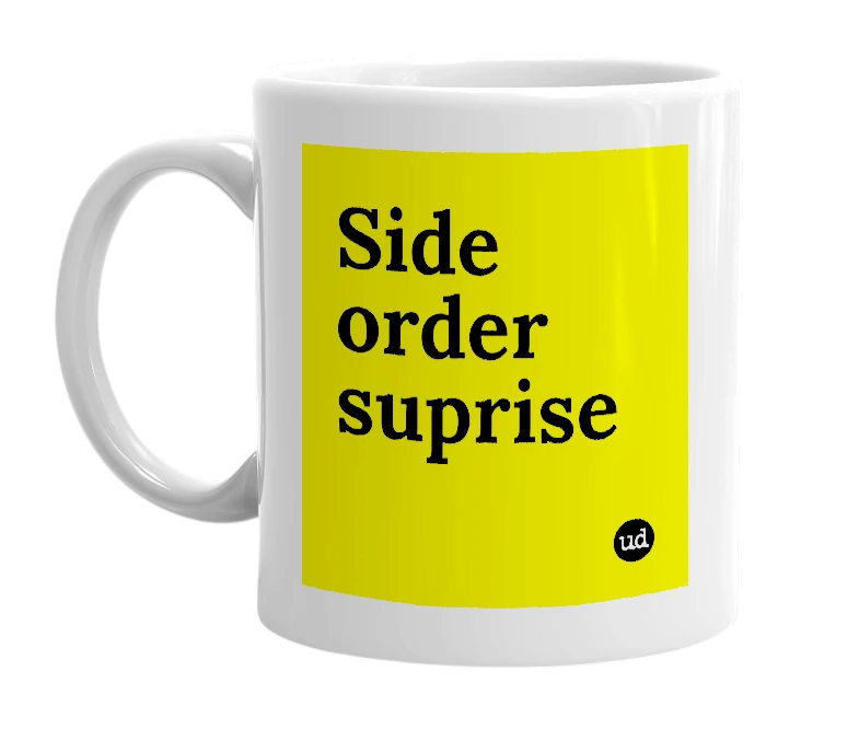 White mug with 'Side order suprise' in bold black letters