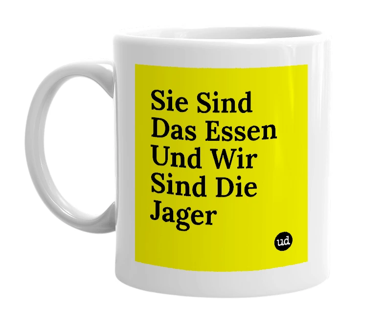 White mug with 'Sie Sind Das Essen Und Wir Sind Die Jager' in bold black letters