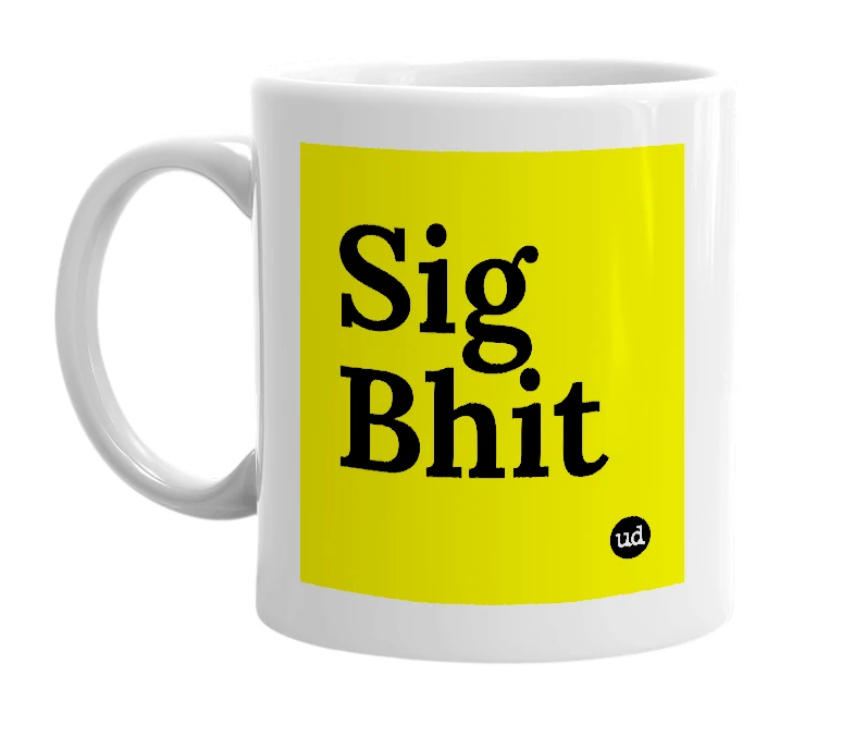 White mug with 'Sig Bhit' in bold black letters