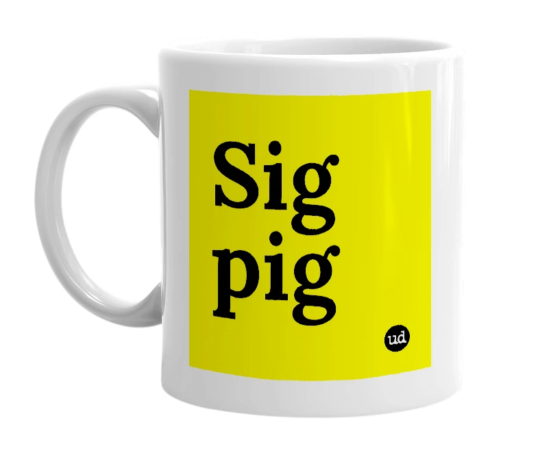 White mug with 'Sig pig' in bold black letters