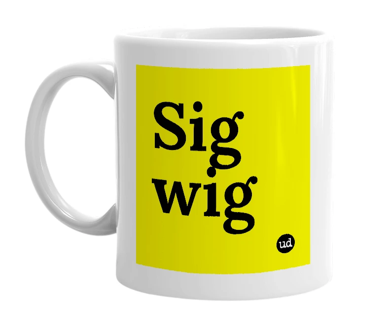 White mug with 'Sig wig' in bold black letters