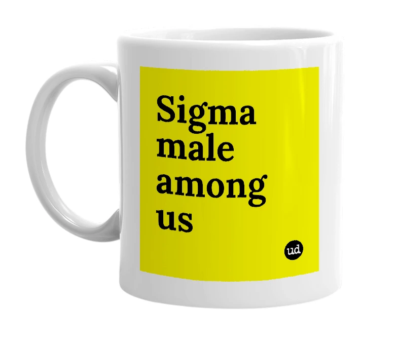 White mug with 'Sigma male among us' in bold black letters