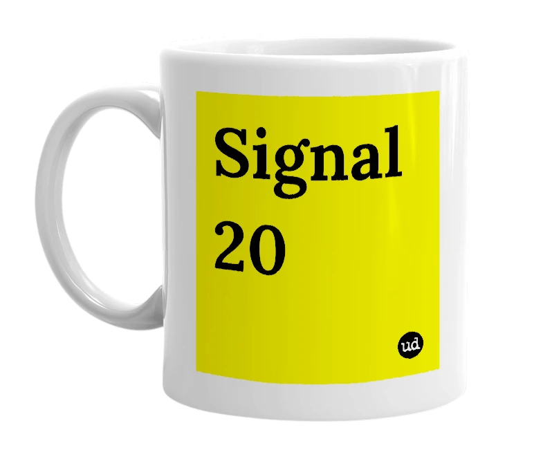 White mug with 'Signal 20' in bold black letters