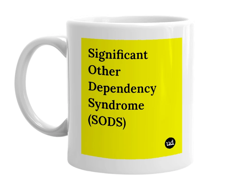 White mug with 'Significant Other Dependency Syndrome (SODS)' in bold black letters