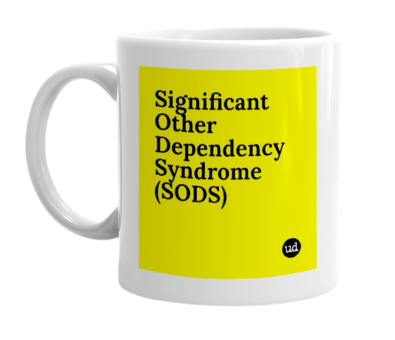 White mug with 'Significant Other Dependency Syndrome (SODS)' in bold black letters