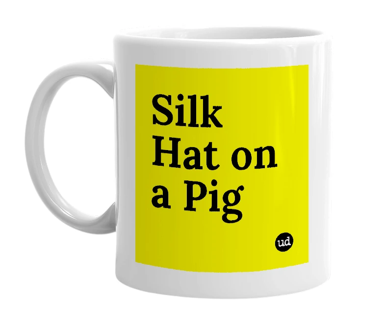 White mug with 'Silk Hat on a Pig' in bold black letters
