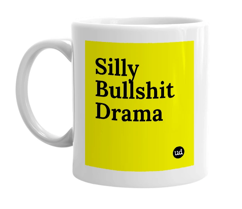 White mug with 'Silly Bullshit Drama' in bold black letters