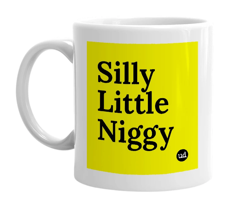 White mug with 'Silly Little Niggy' in bold black letters
