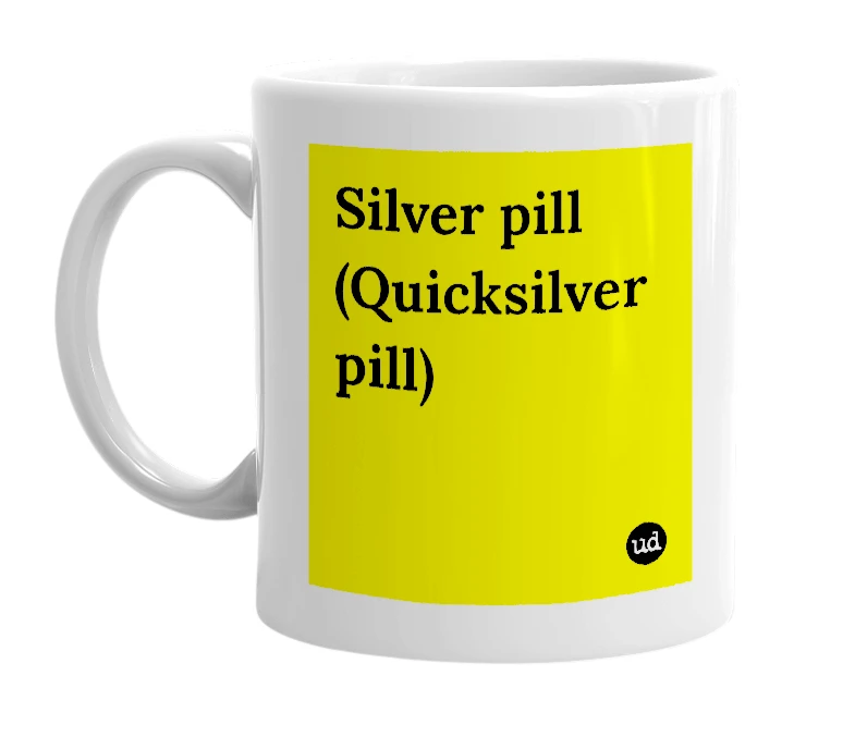White mug with 'Silver pill (Quicksilver pill)' in bold black letters