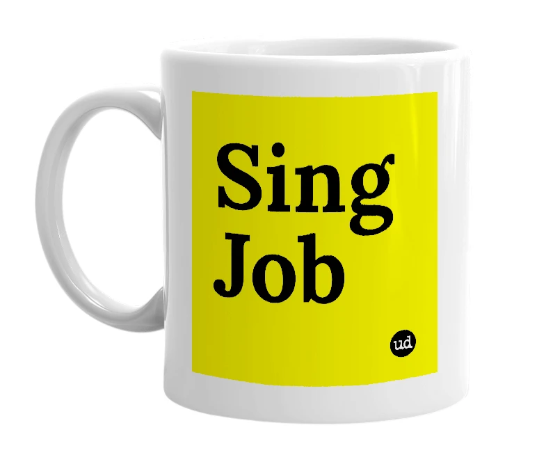 White mug with 'Sing Job' in bold black letters