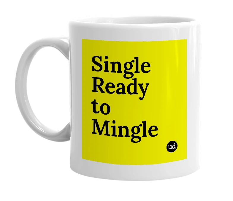 White mug with 'Single Ready to Mingle' in bold black letters