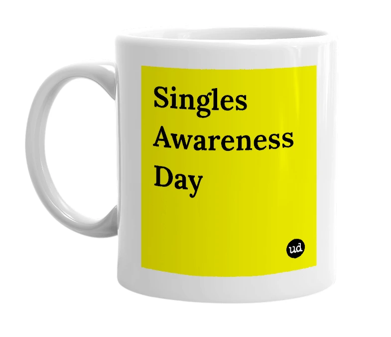 White mug with 'Singles Awareness Day' in bold black letters