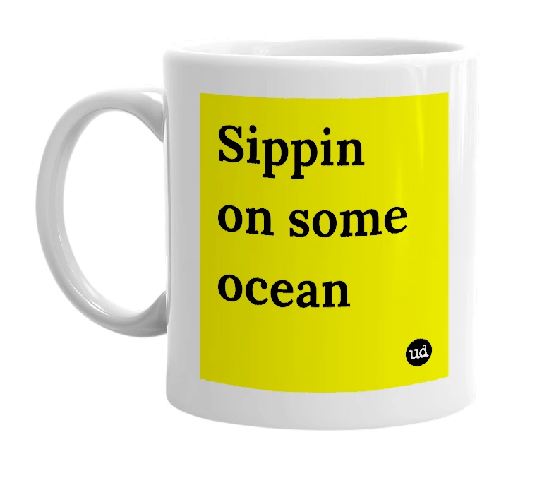 White mug with 'Sippin on some ocean' in bold black letters