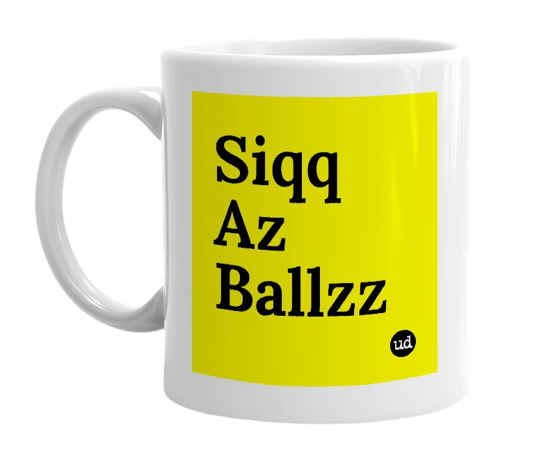 White mug with 'Siqq Az Ballzz' in bold black letters