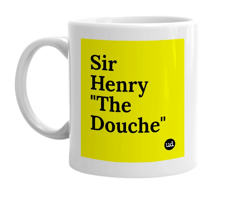 White mug with 'Sir Henry "The Douche"' in bold black letters