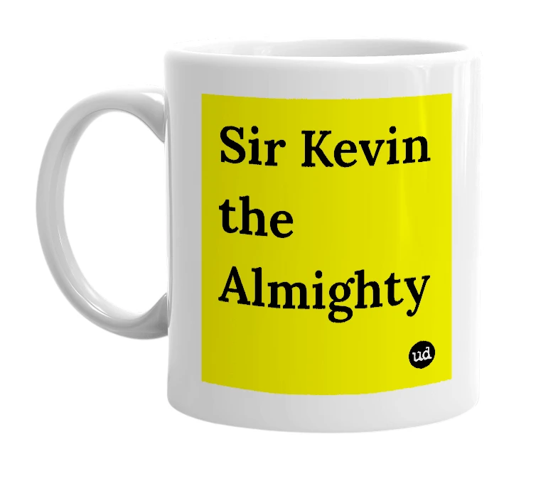 White mug with 'Sir Kevin the Almighty' in bold black letters