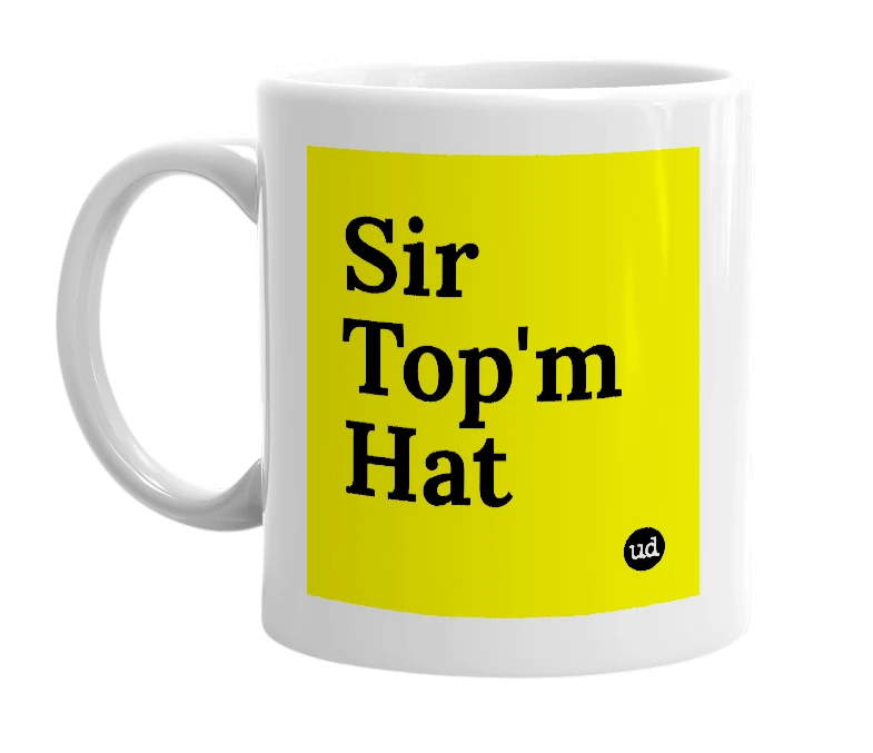 White mug with 'Sir Top'm Hat' in bold black letters