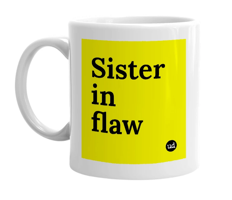 White mug with 'Sister in flaw' in bold black letters