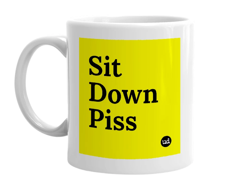 White mug with 'Sit Down Piss' in bold black letters