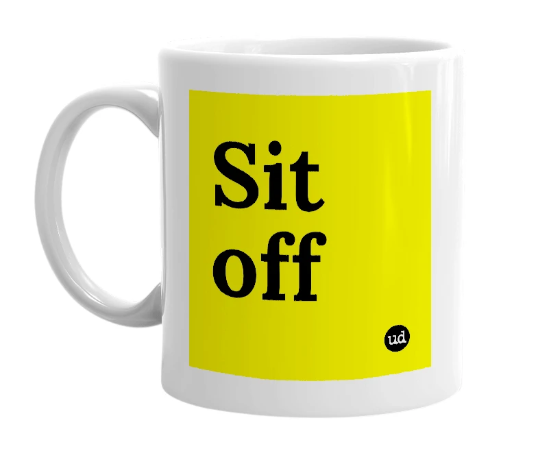 White mug with 'Sit off' in bold black letters