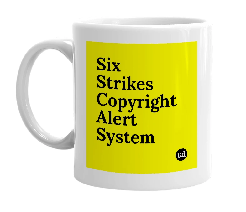White mug with 'Six Strikes Copyright Alert System' in bold black letters