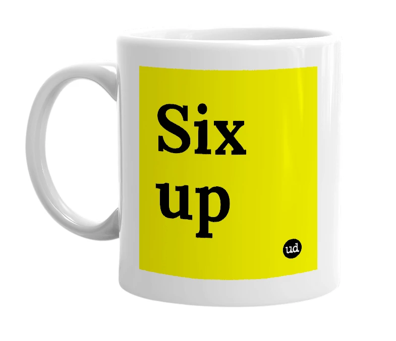 White mug with 'Six up' in bold black letters