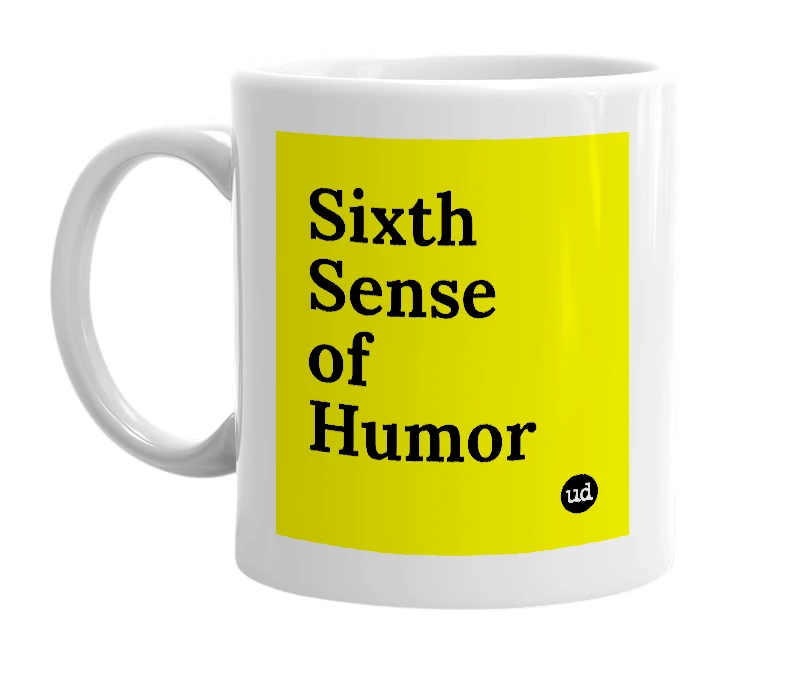 White mug with 'Sixth Sense of Humor' in bold black letters