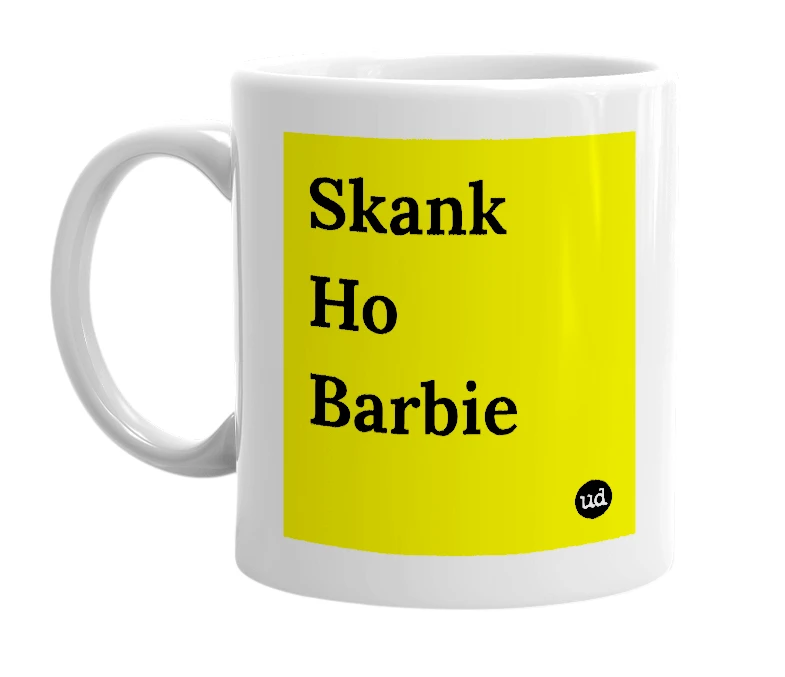 White mug with 'Skank Ho Barbie' in bold black letters