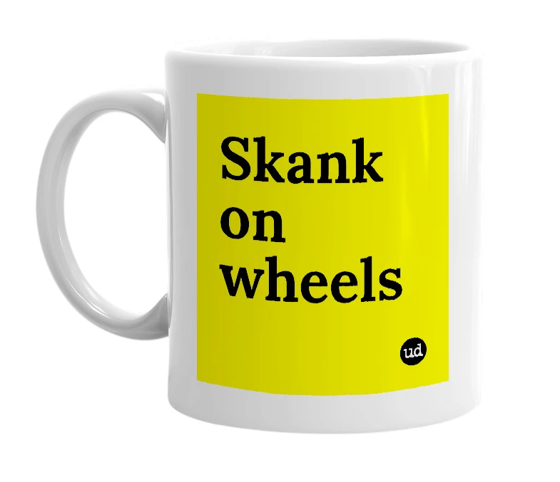 White mug with 'Skank on wheels' in bold black letters