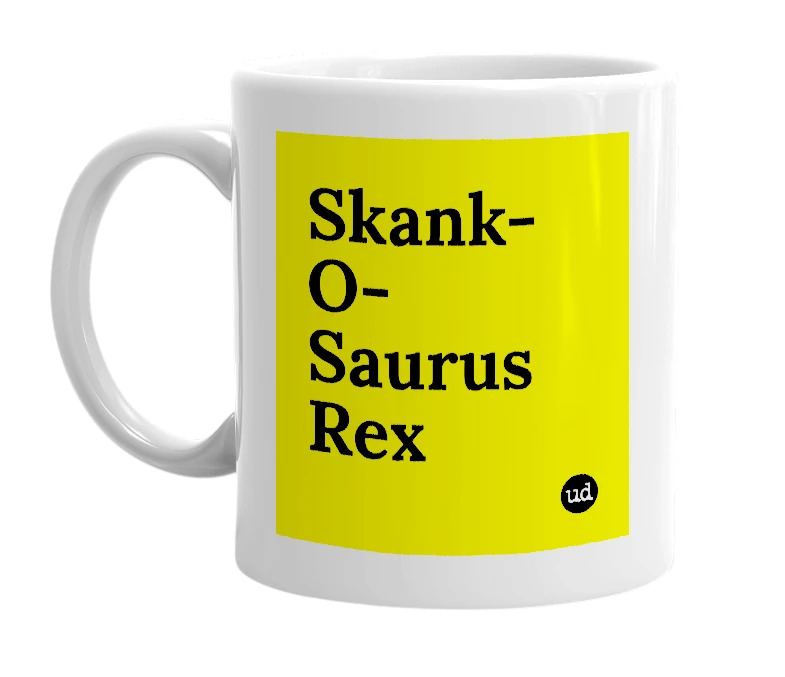 White mug with 'Skank-O-Saurus Rex' in bold black letters