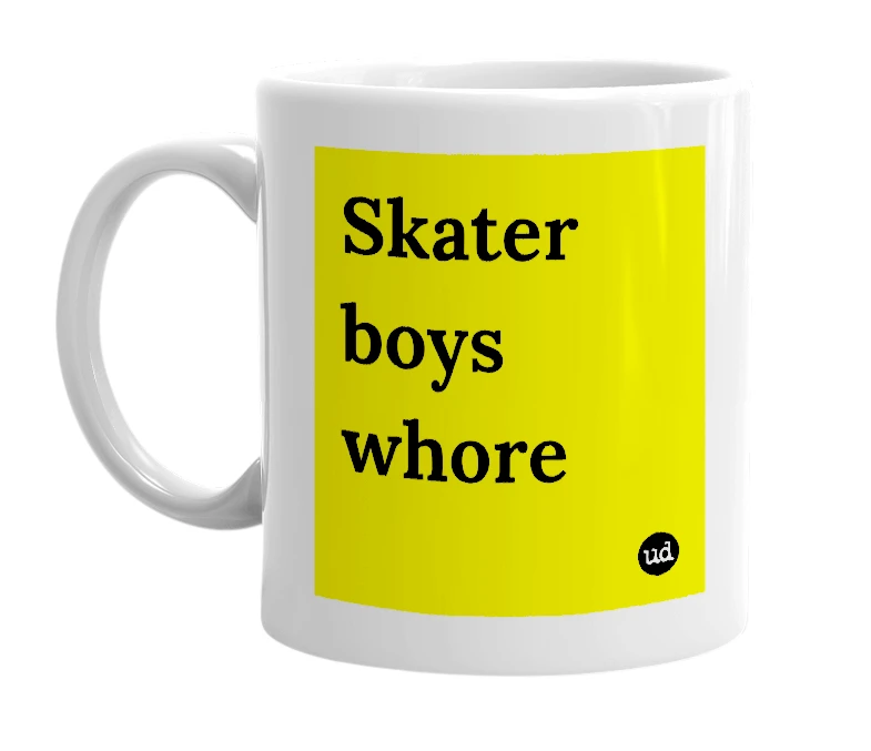 White mug with 'Skater boys whore' in bold black letters