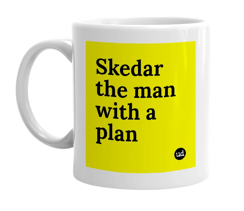 White mug with 'Skedar the man with a plan' in bold black letters