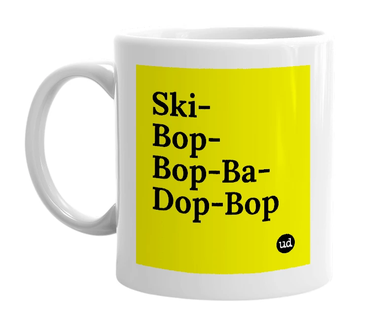 White mug with 'Ski-Bop-Bop-Ba-Dop-Bop' in bold black letters