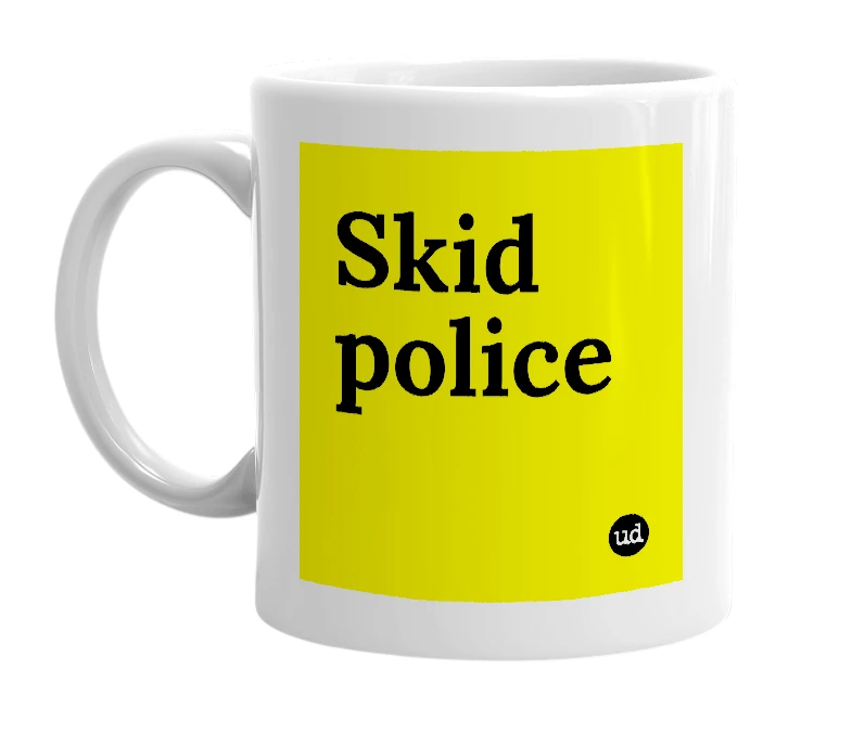White mug with 'Skid police' in bold black letters