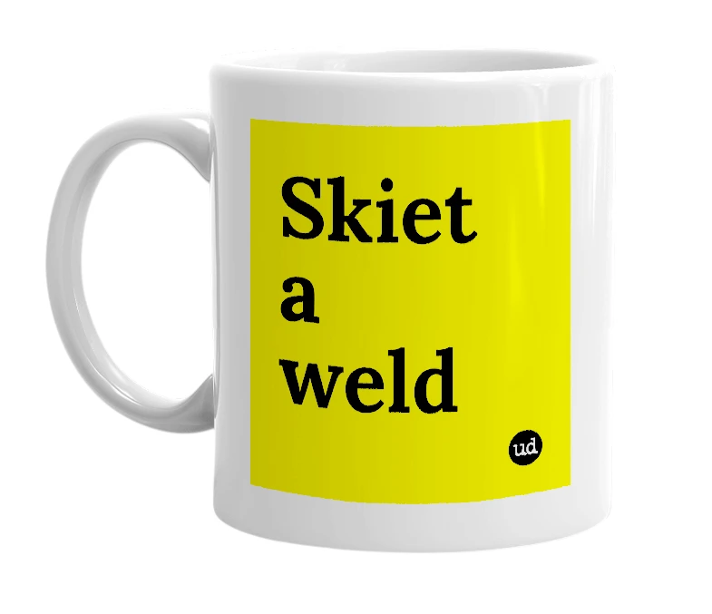 White mug with 'Skiet a weld' in bold black letters