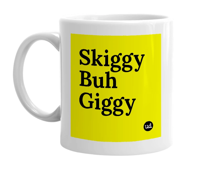 White mug with 'Skiggy Buh Giggy' in bold black letters