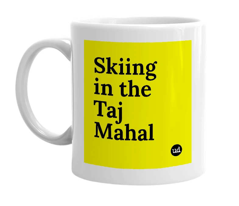 White mug with 'Skiing in the Taj Mahal' in bold black letters