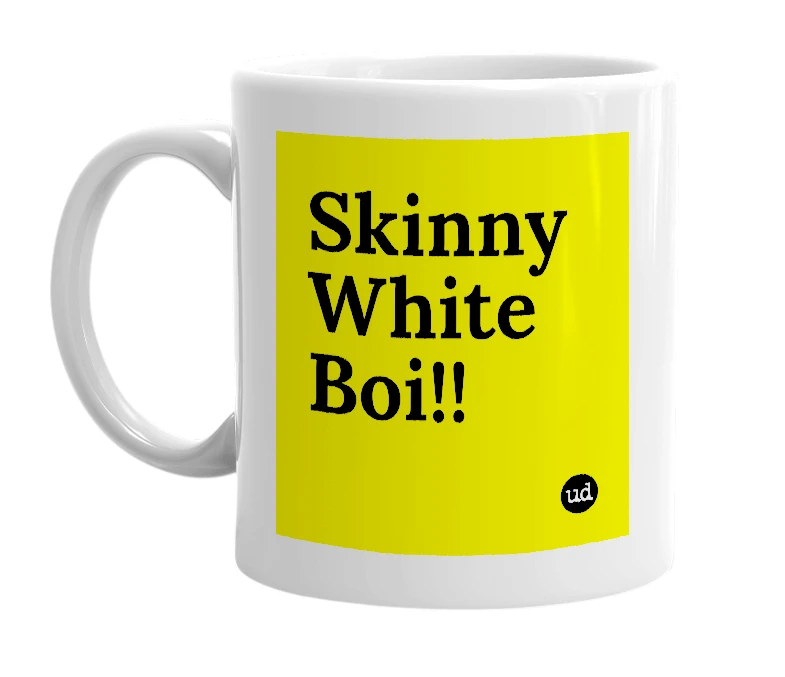 White mug with 'Skinny White Boi!!' in bold black letters