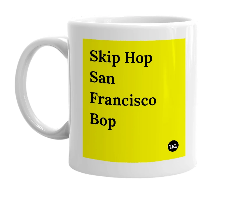 White mug with 'Skip Hop San Francisco Bop' in bold black letters