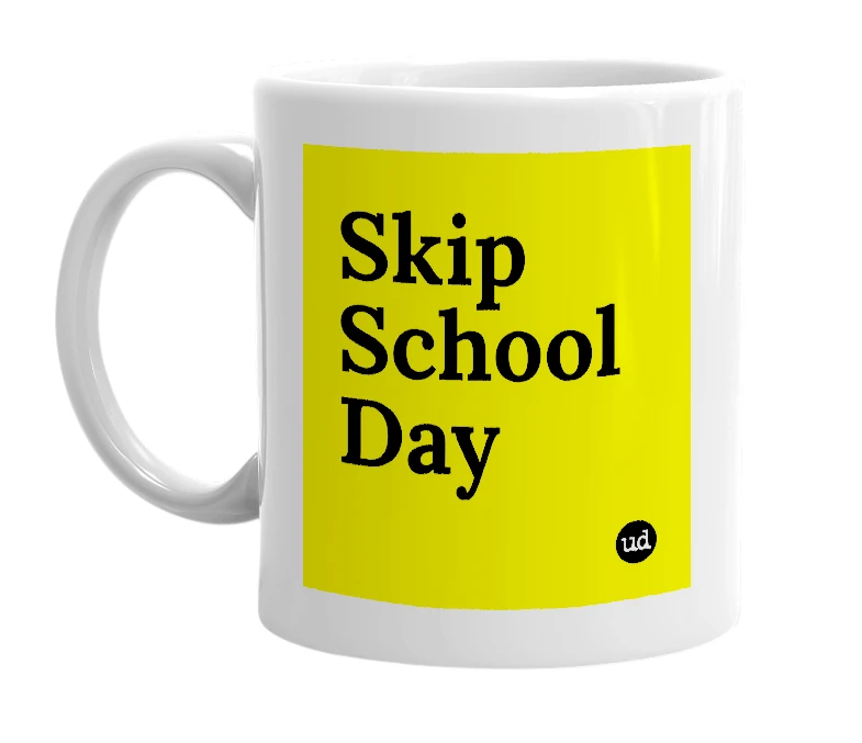 White mug with 'Skip School Day' in bold black letters
