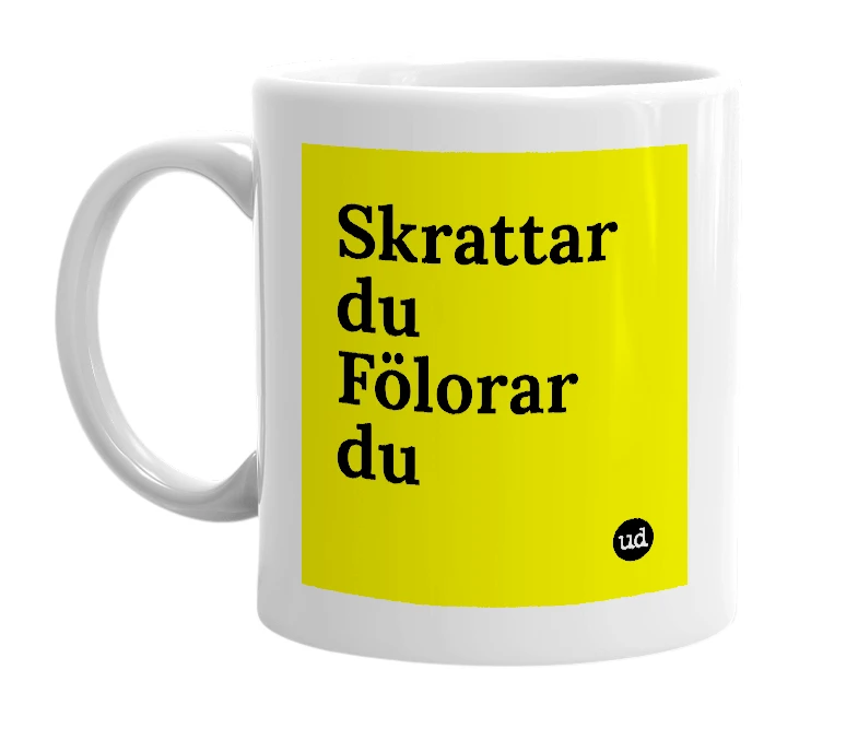 White mug with 'Skrattar du Fölorar du' in bold black letters