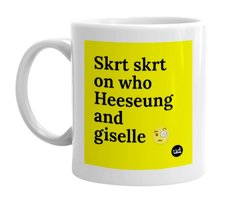 White mug with 'Skrt skrt on who Heeseung and giselle 🧐' in bold black letters