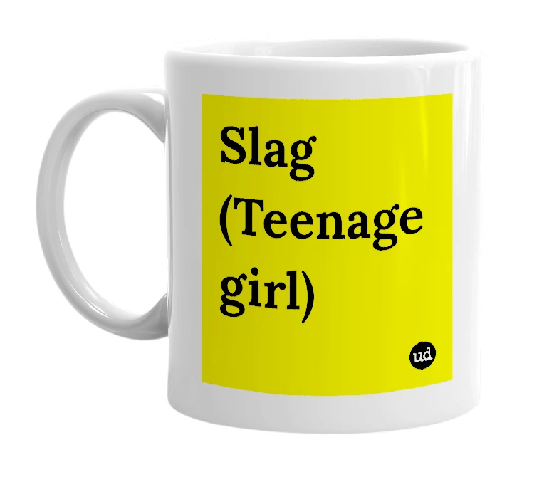 White mug with 'Slag (Teenage girl)' in bold black letters