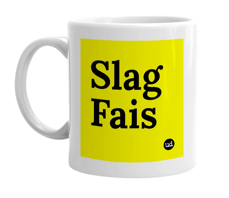 White mug with 'Slag Fais' in bold black letters
