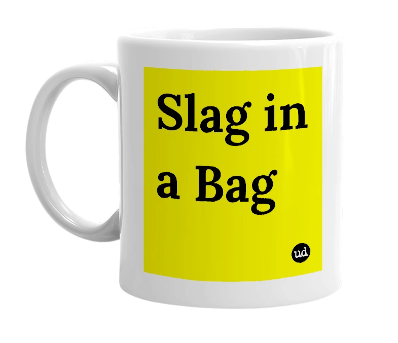White mug with 'Slag in a Bag' in bold black letters