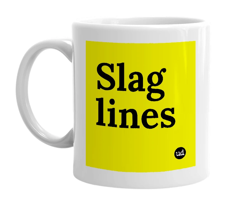 White mug with 'Slag lines' in bold black letters